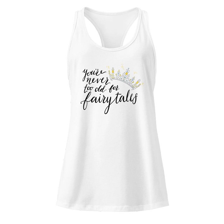 You're Never too old for Fairytales Racerback Tank product image (1)