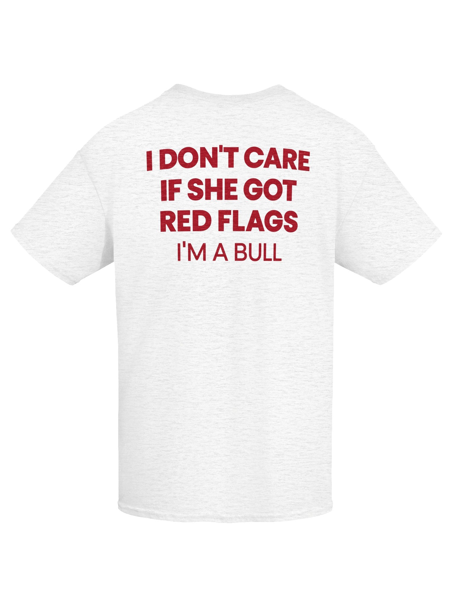 I Don't Care If She Got Red Flags I'm A Bull product image (61)