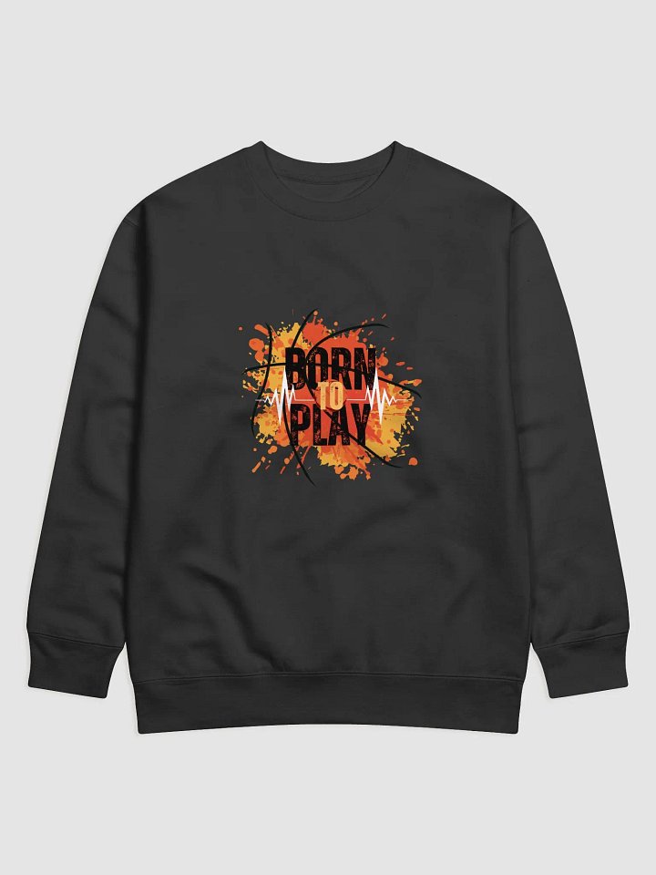 BORN TO PLAY Basketball Heartbeat Sweatshirt product image (1)