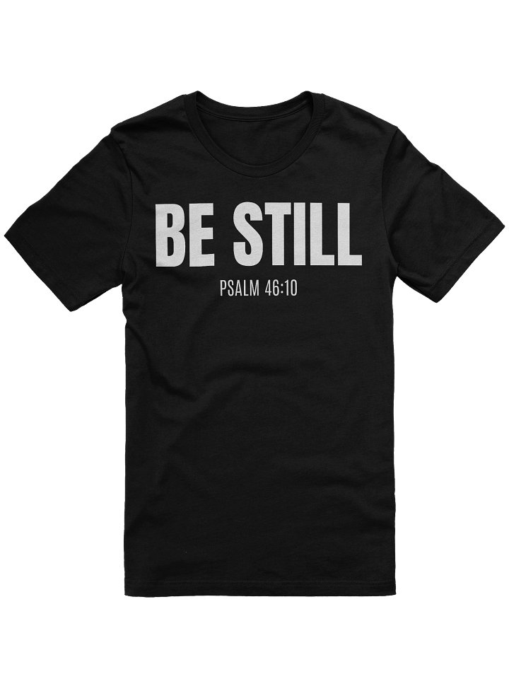 Be Still Psalm 46:10 T-Shirt product image (5)
