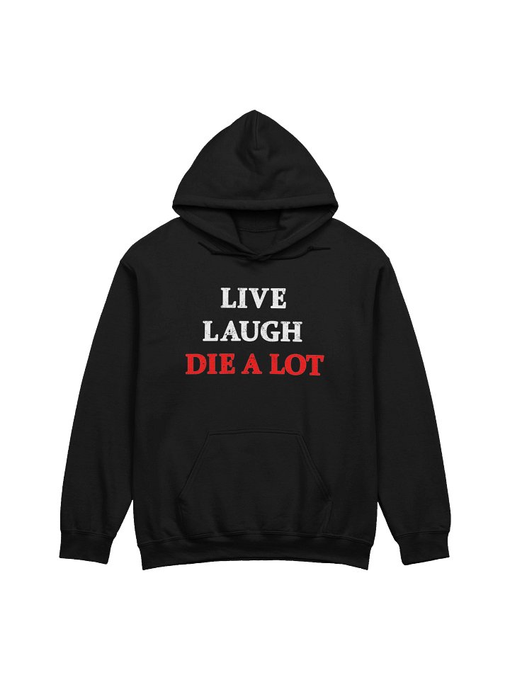 Live Laugh Die A Lot - Hoodie product image (2)