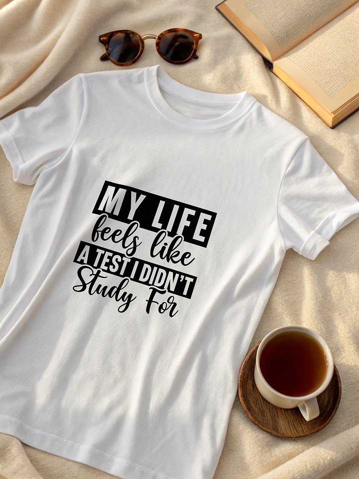 My Life Feels Like A Tester I Didnt Study For Women White T-Shirt product image (2)