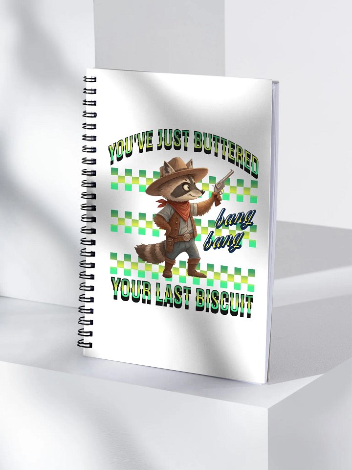 Youve Just Buttered Your Last Biscuit Raccoon Spiral Notebook product image (1)
