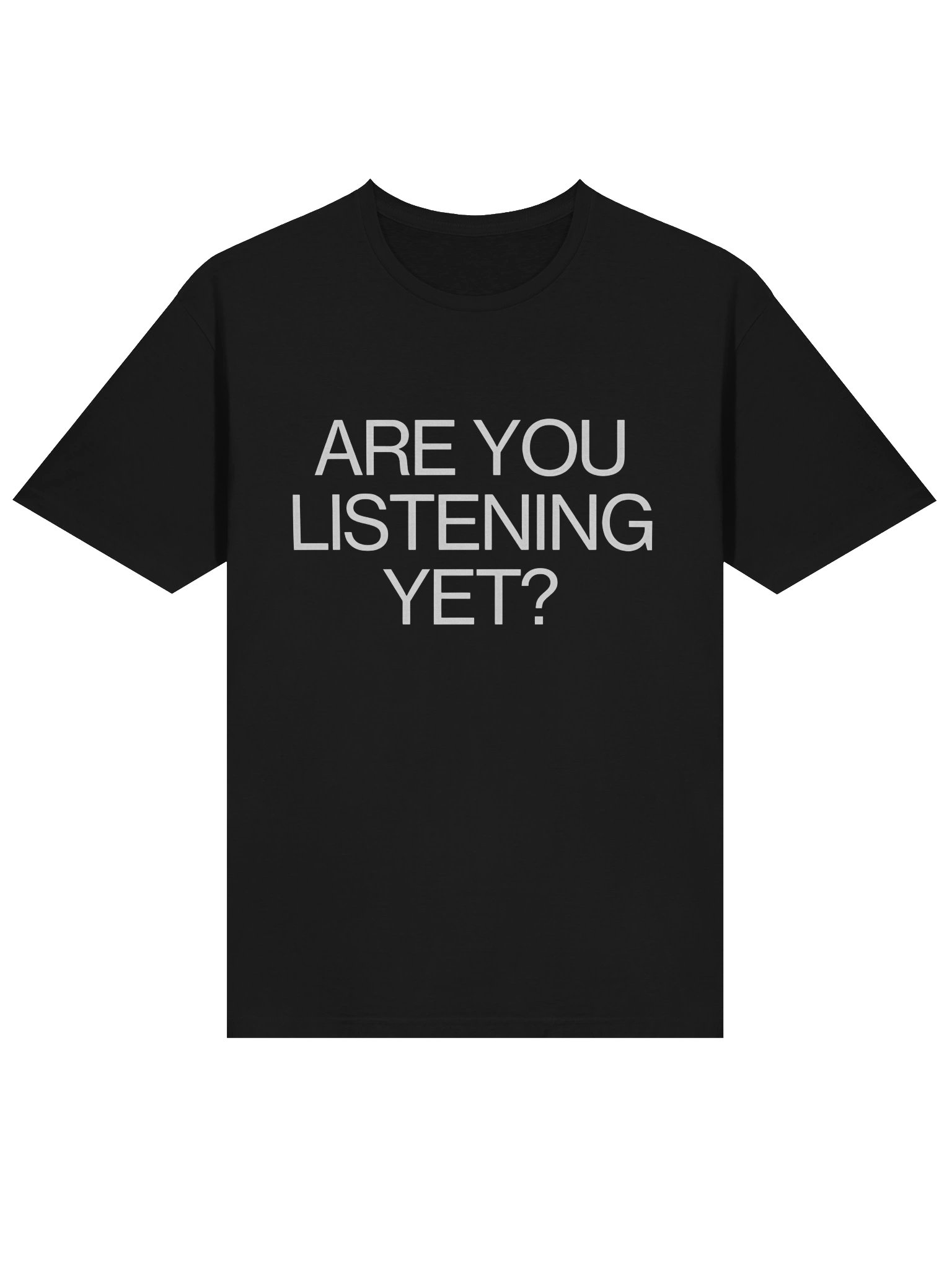 Are You Listening Yet T-Shirt product image (2)