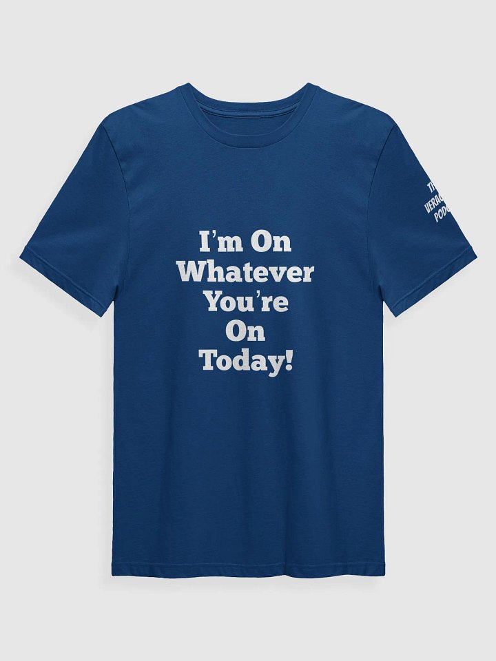 I'm On Whateva Supersoft T-Shirt product image (89)