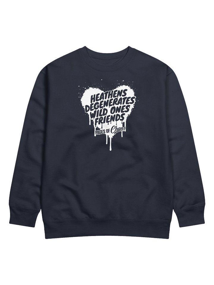Heathens, Degenerates, Wild Ones, and Friends Sweatshirt (White Text) product image (1)