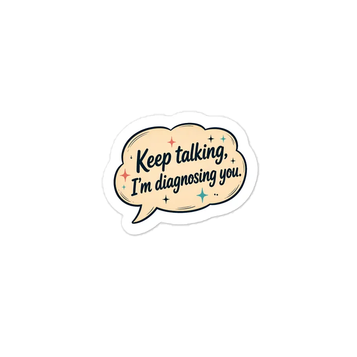 KEEP TALKING, I’M DIAGNOSING YOU | PSYCHOLOGY VINYL STICKER product image (1)