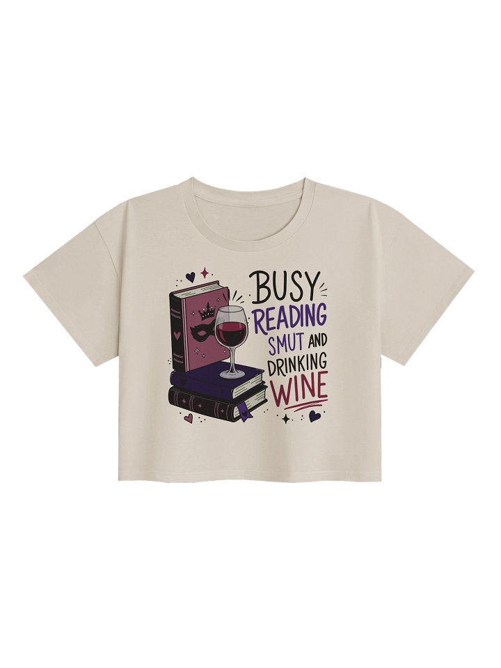 Busy Reading Smut and Drinking Wine (Cropped Tee) product image (1)