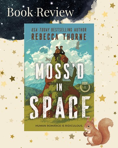 Recently, I picked up a Kindle copy of Moss’d in Space by Rebecca Thorne to read. I’ve been on a cozy sci-fi reading kick rec...