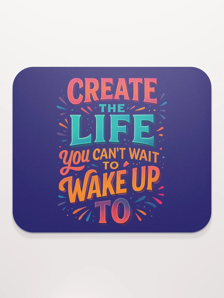 Create the Life – Desktop Motivation Mouse Pad product image (2)