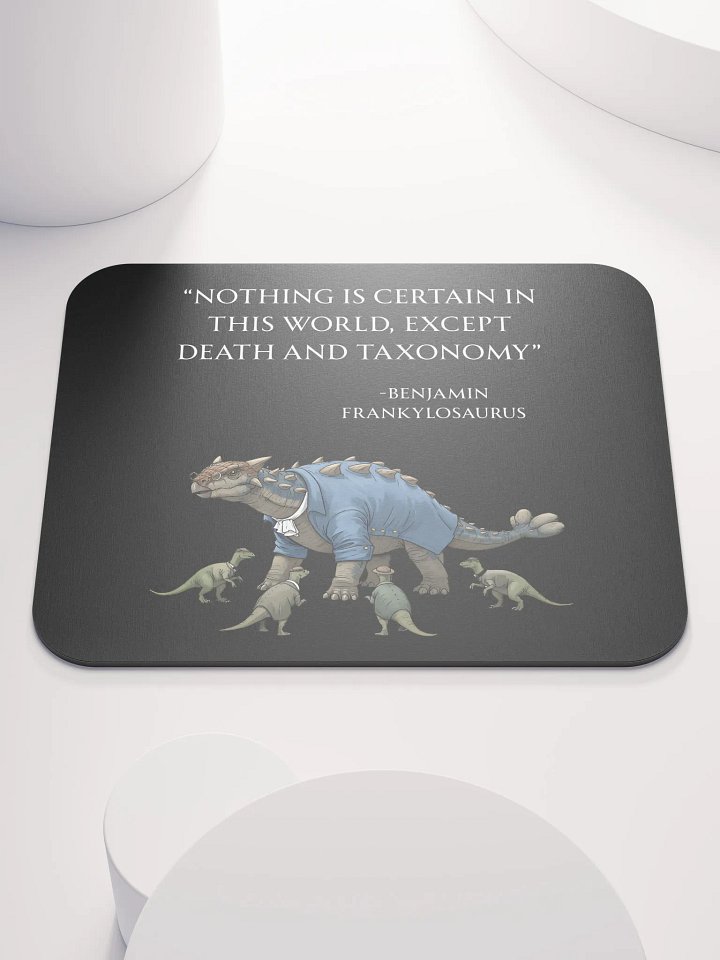Benjamin Frankylosaurus - Death and Taxonomy Funny Historical Dino Mouse Pad product image (1)