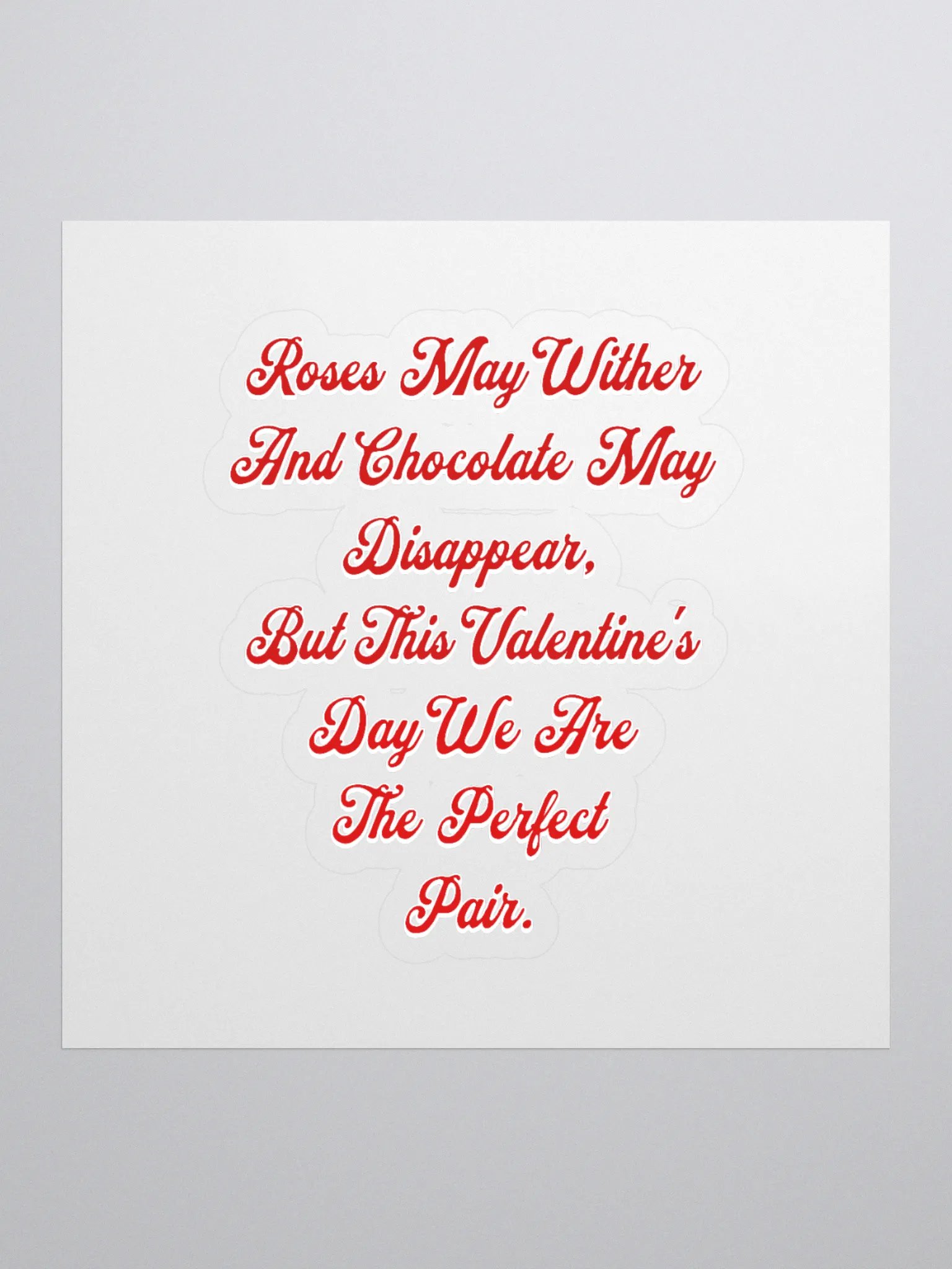 Roses May Wither And Chocolate My Disappear, Valentine's Day Gift Sticker product image (1)