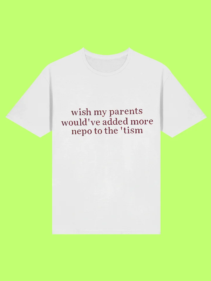 Wish My Parents Would’ve Added More Nepo to the ’tism Shirt product image (69)