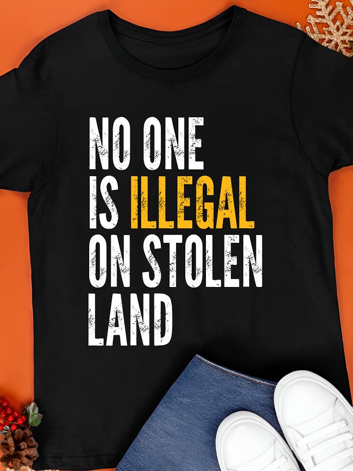 No One Is Illegal on Stolen Land Shirt product image (1)