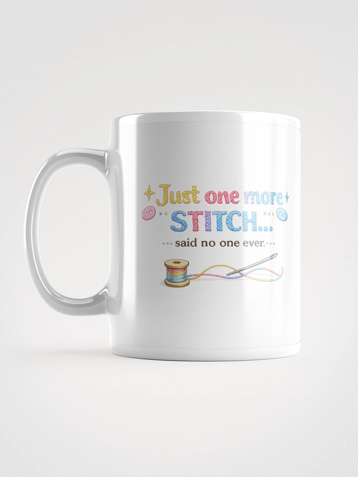 Just one more stitch... said no one ever Mug product image (2)