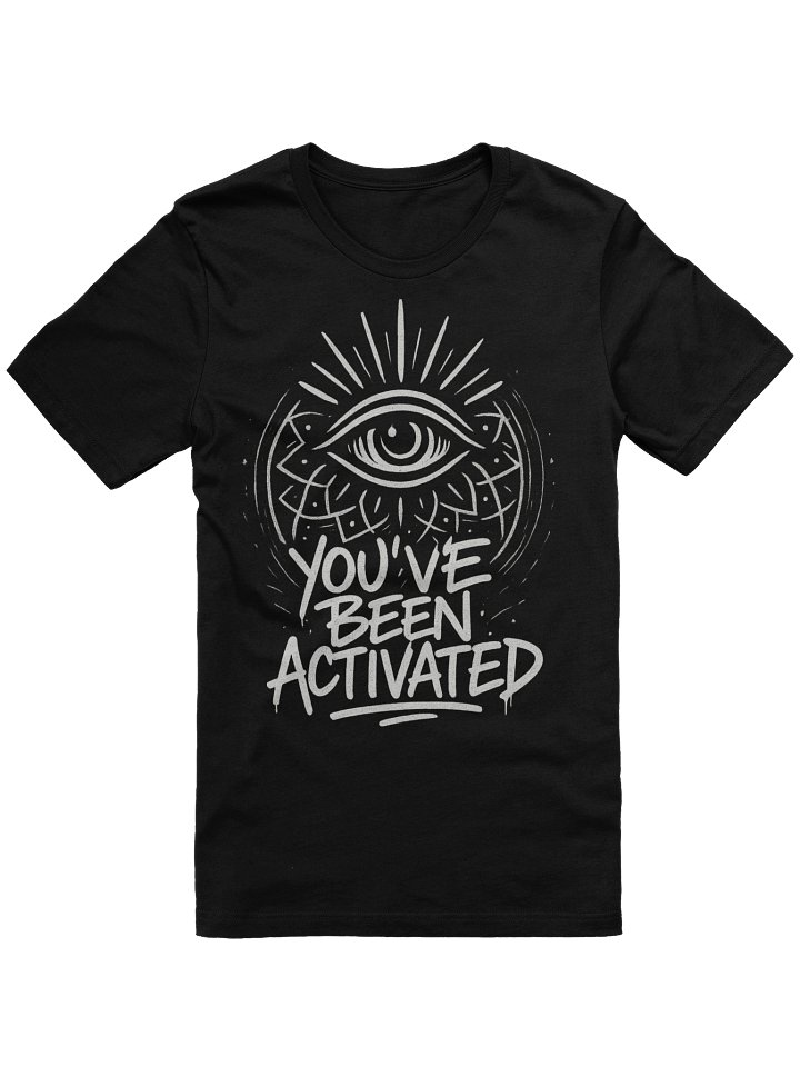 You've Been Activated T-Shirt II product image (3)