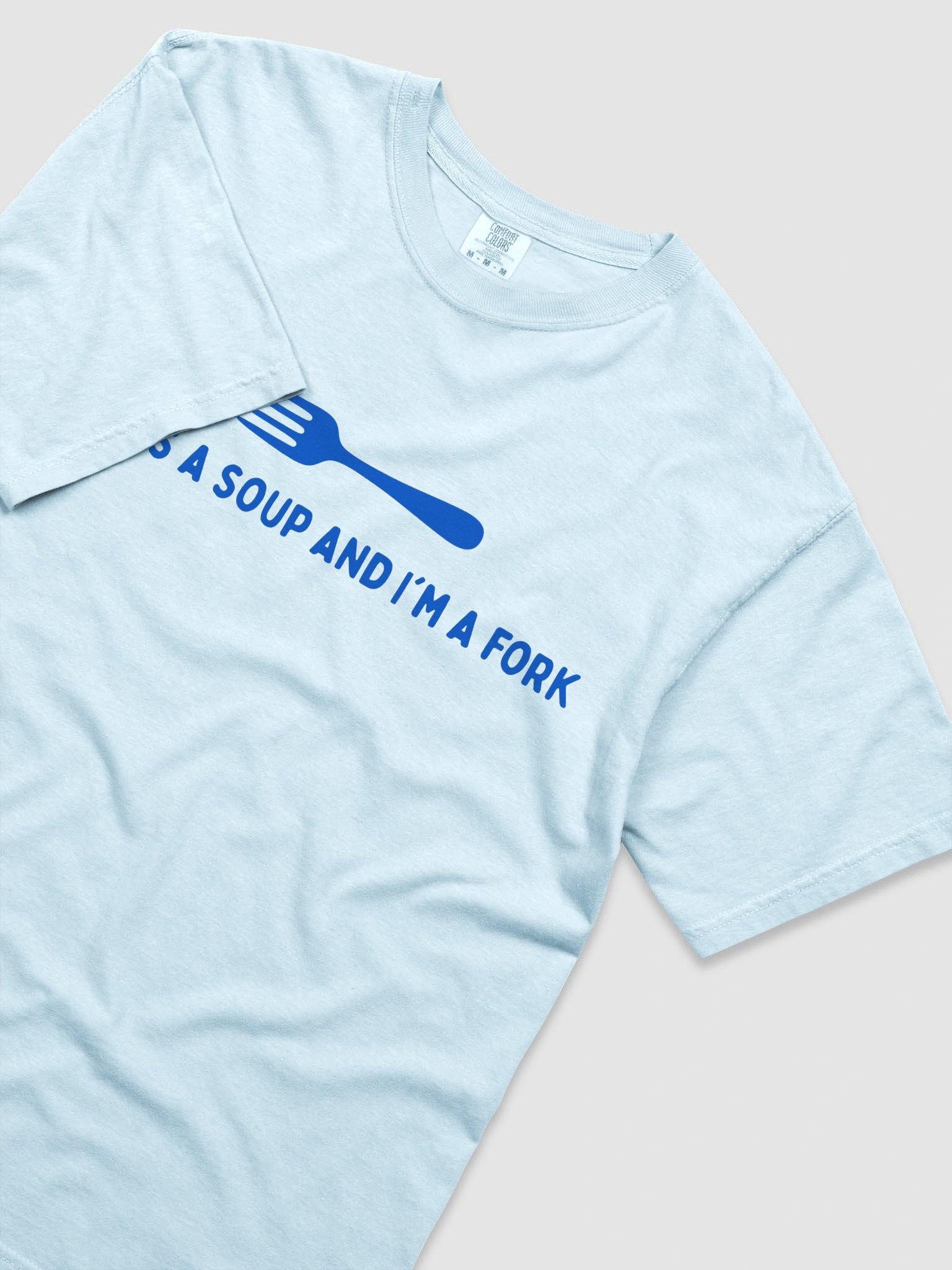 Life Is A Soup And I'm A Fork T-shirt product image (10)