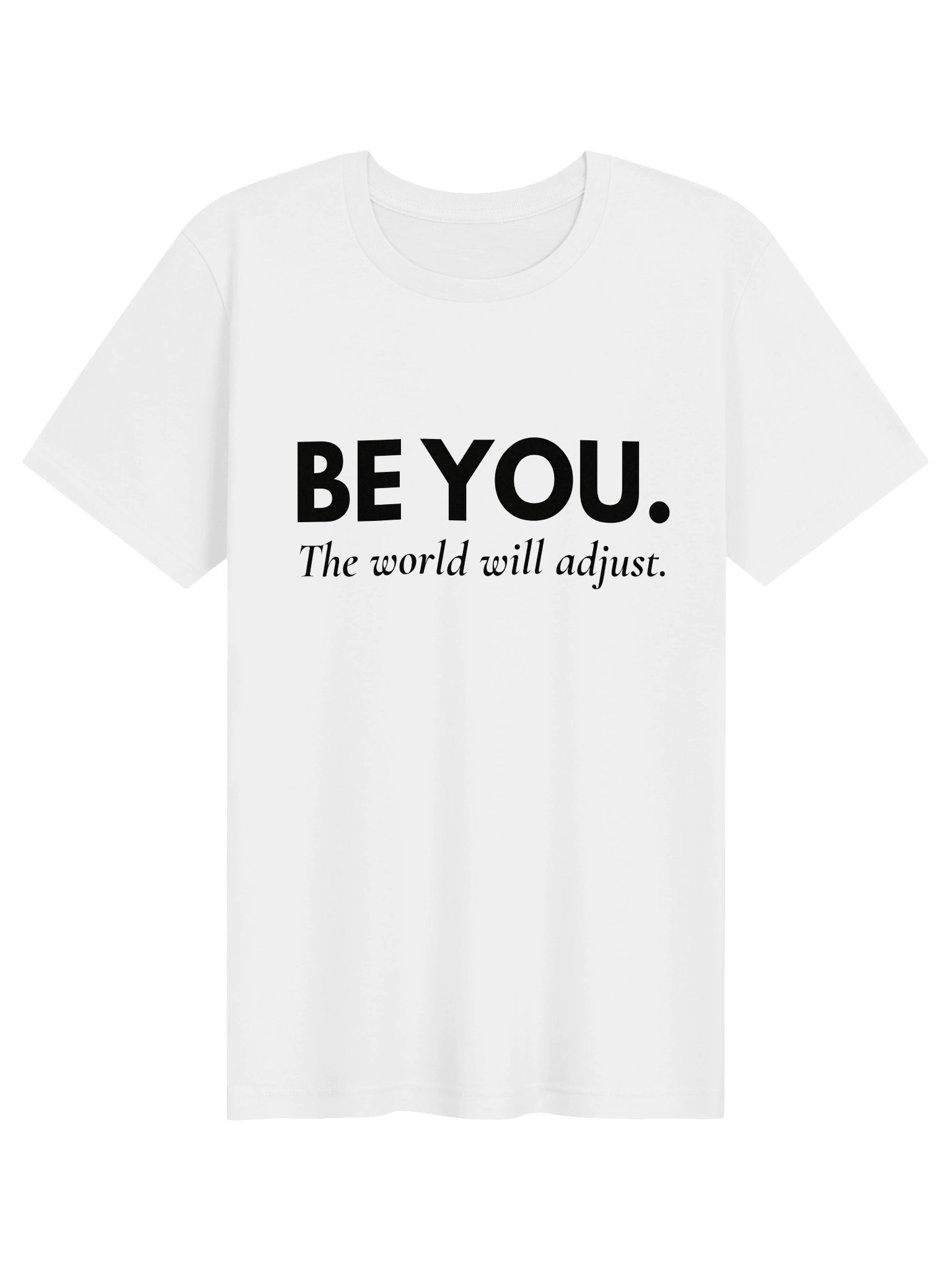 Be You Tee — The World Will Adjust product image (1)