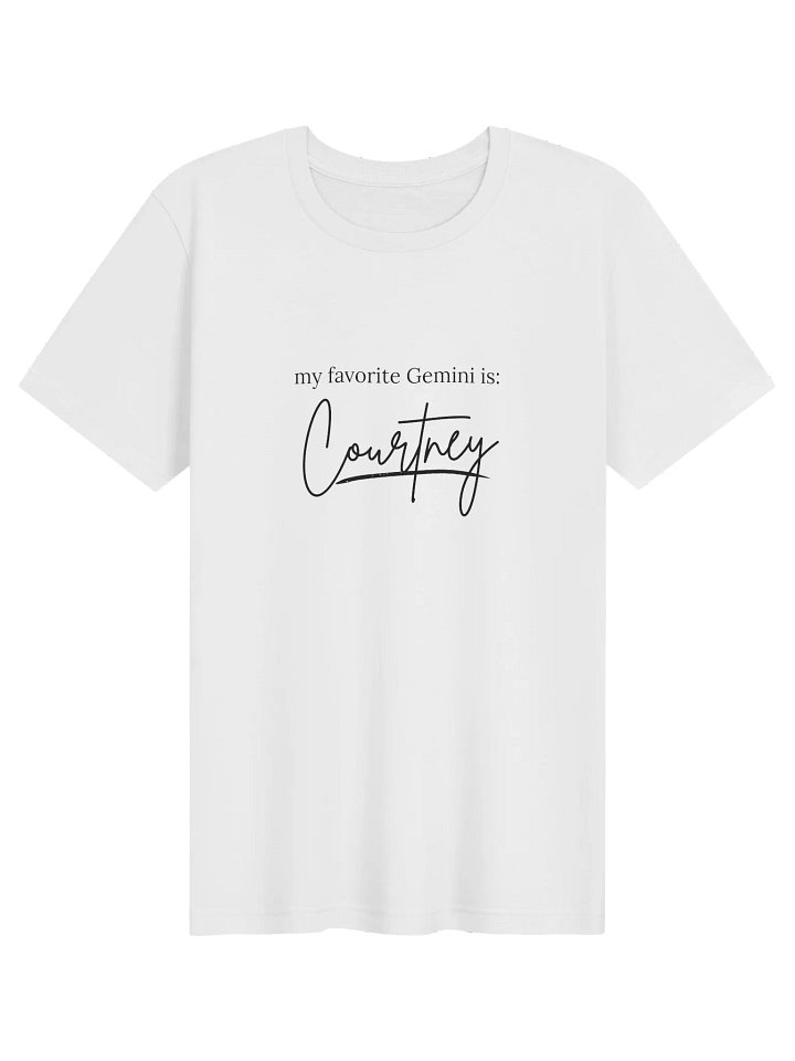 my favorite Gemini is: Courtney T-Shirt product image (1)