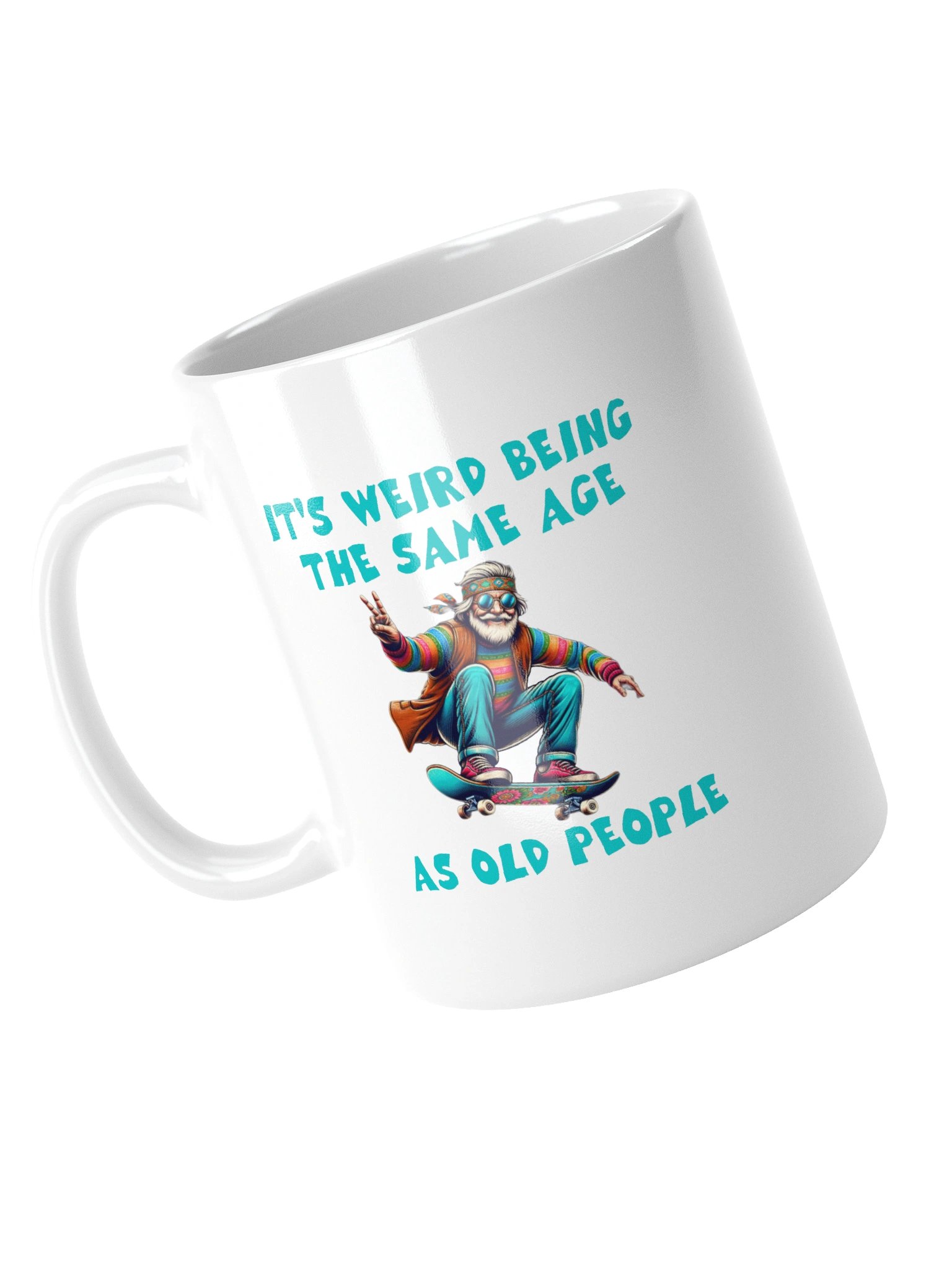 It's Weird Being The Same Age As Old People Mug Cup product image (11)