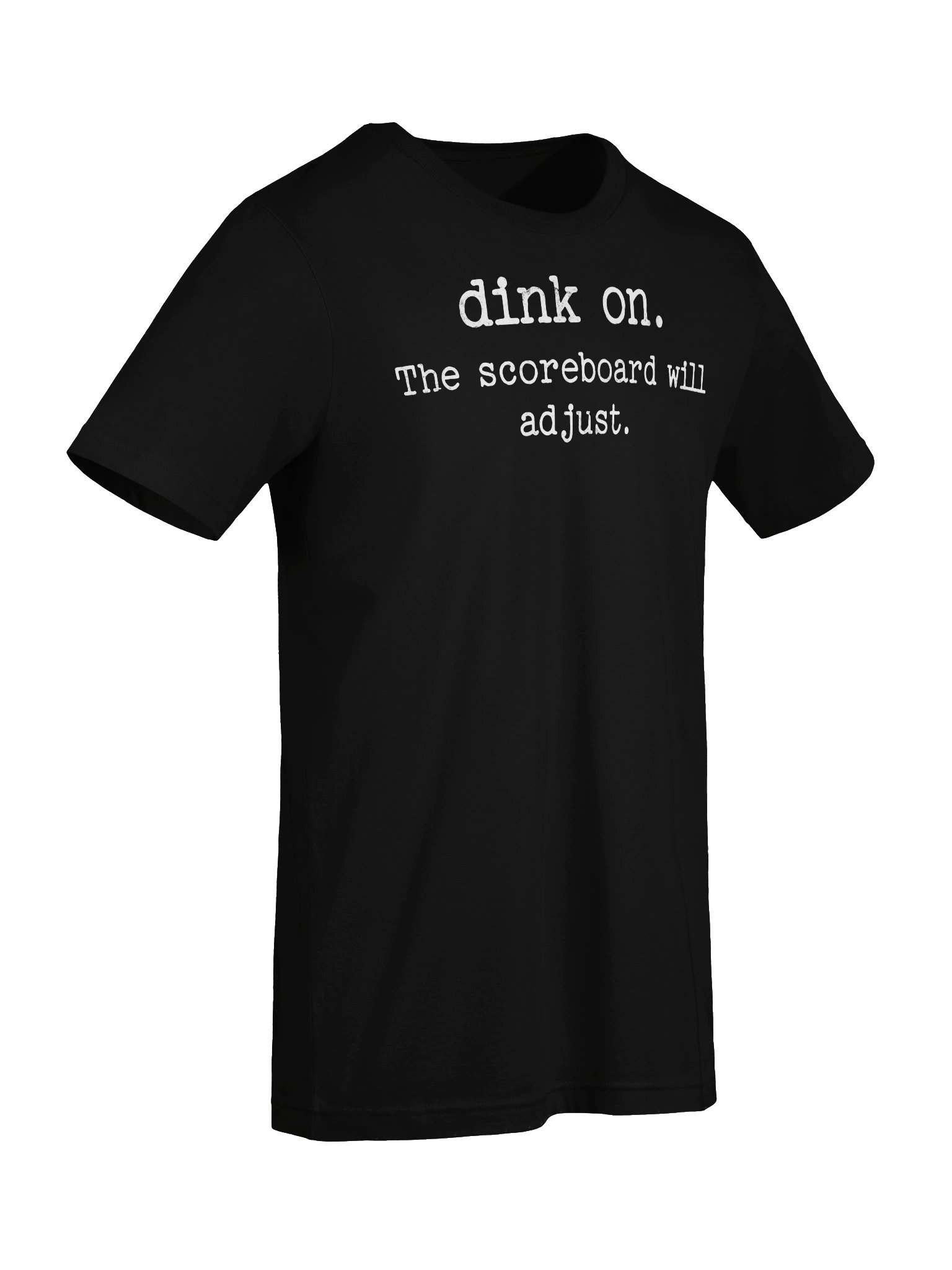 Dink On The Scoreboard Will Adjust Pickleball Shirt – Funny Pickleball Tee product image (6)