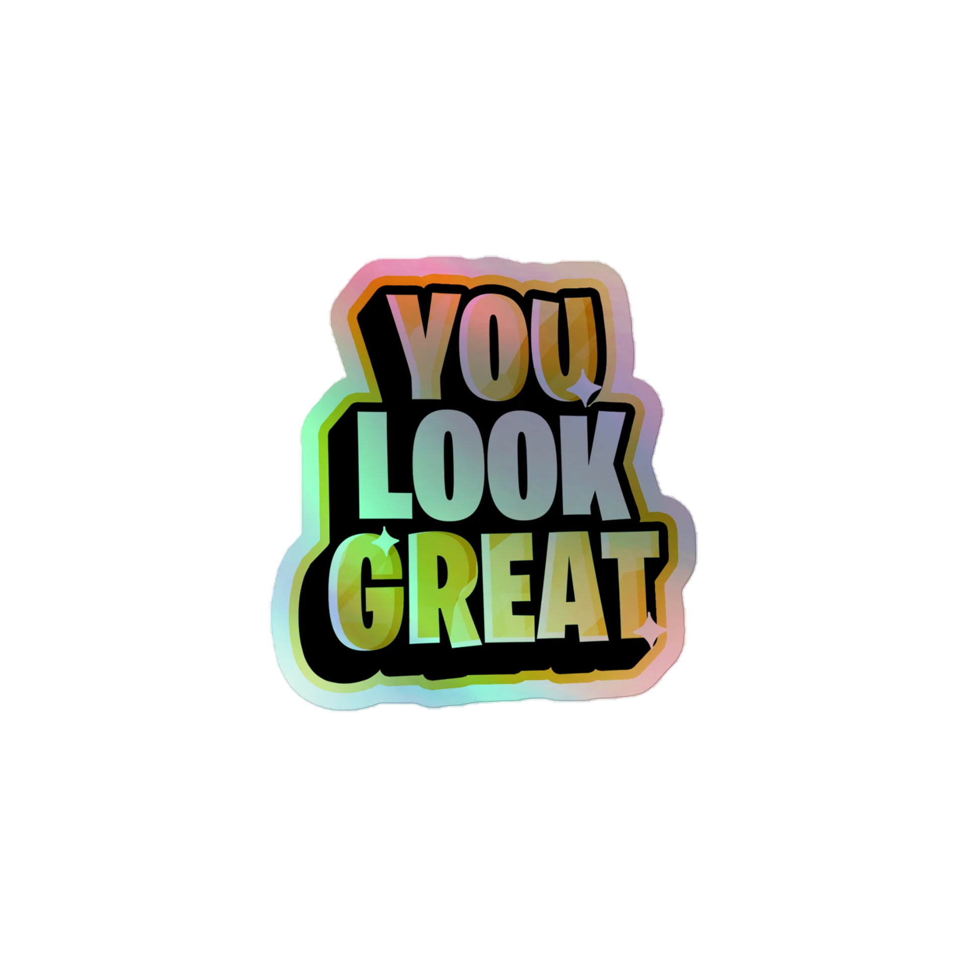 You Look Great Holographic Sticker product image (1)