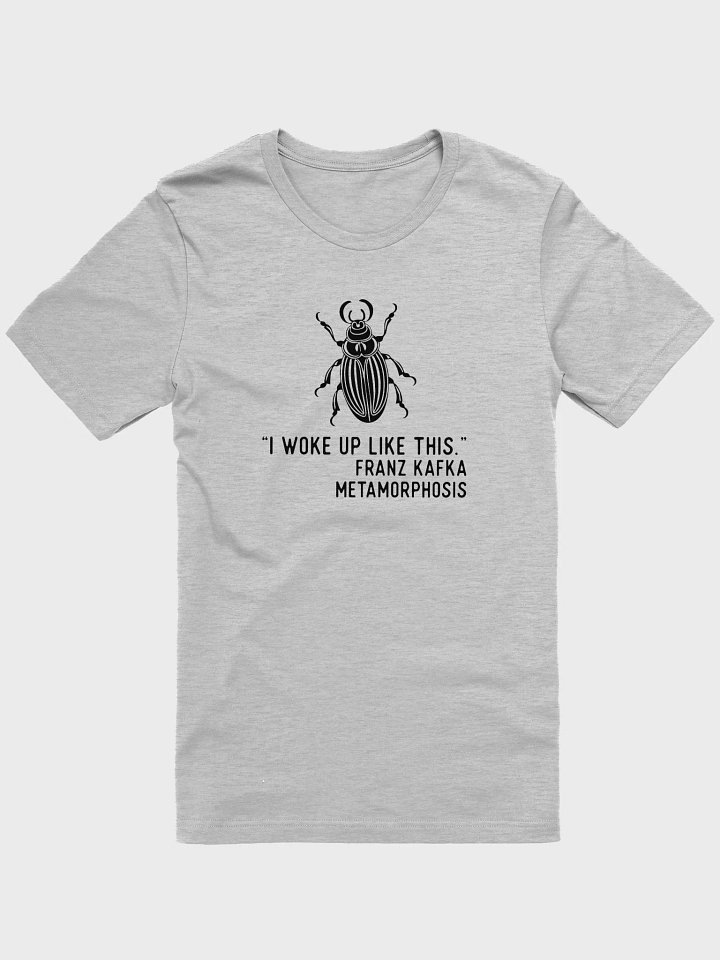 Kafka Metamorphosis Shirt - I Woke Up Like This product image (4)