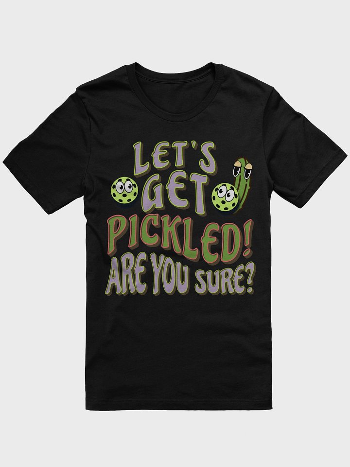 Lets Get Pickled Are You Sure Pickleball Whimsical Party T-Shirt product image (1)