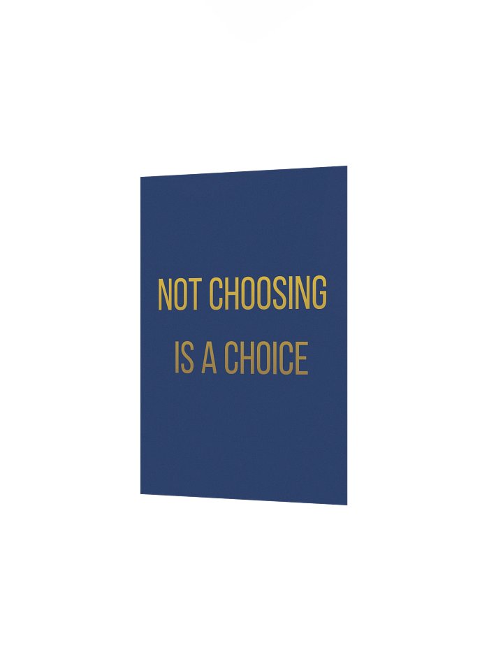 Not Choosing Is a Choice — Physical Wall Art product image (10)