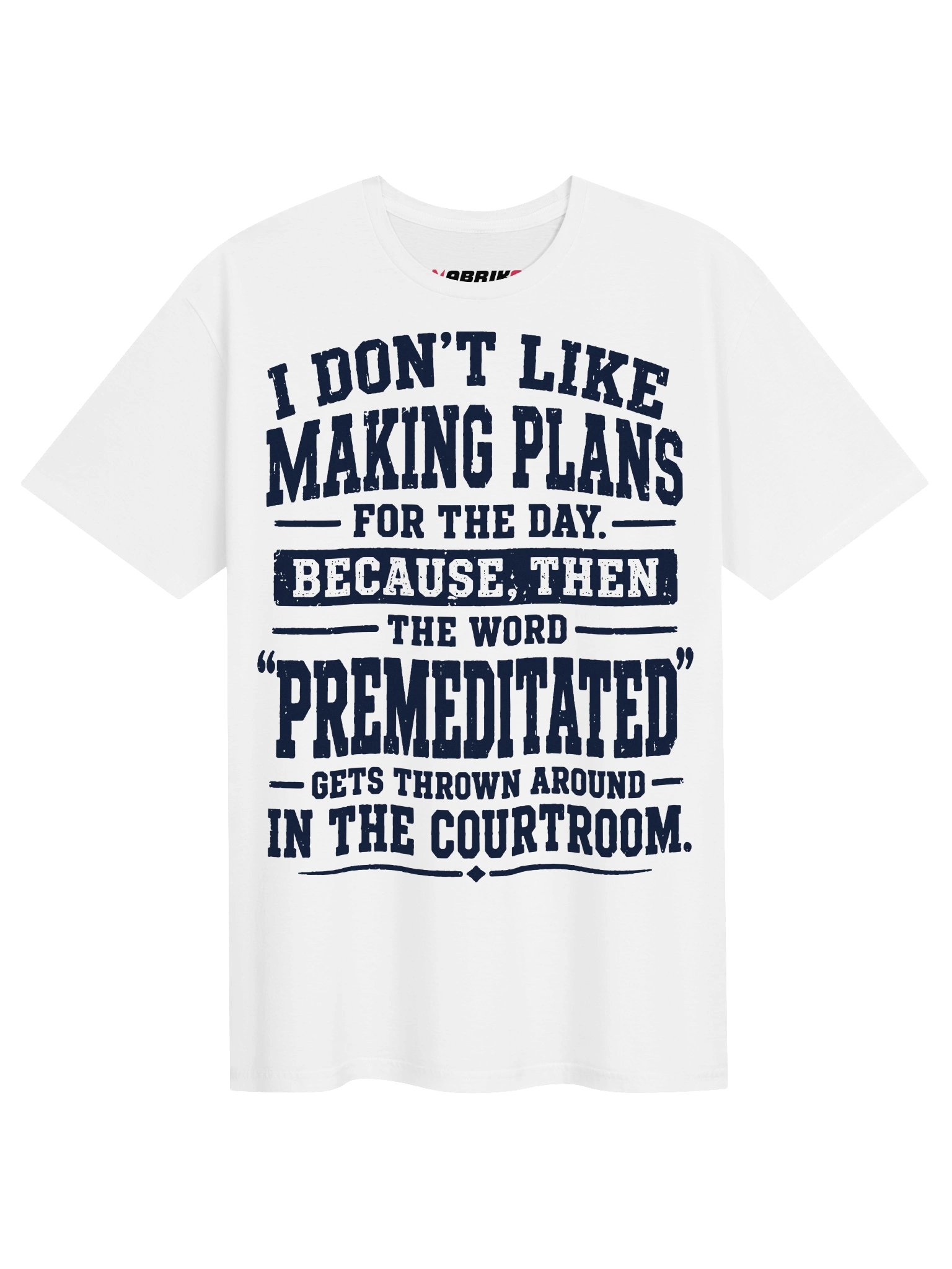 Premeditated Plans Funny Courtroom T-Shirt product image (1)