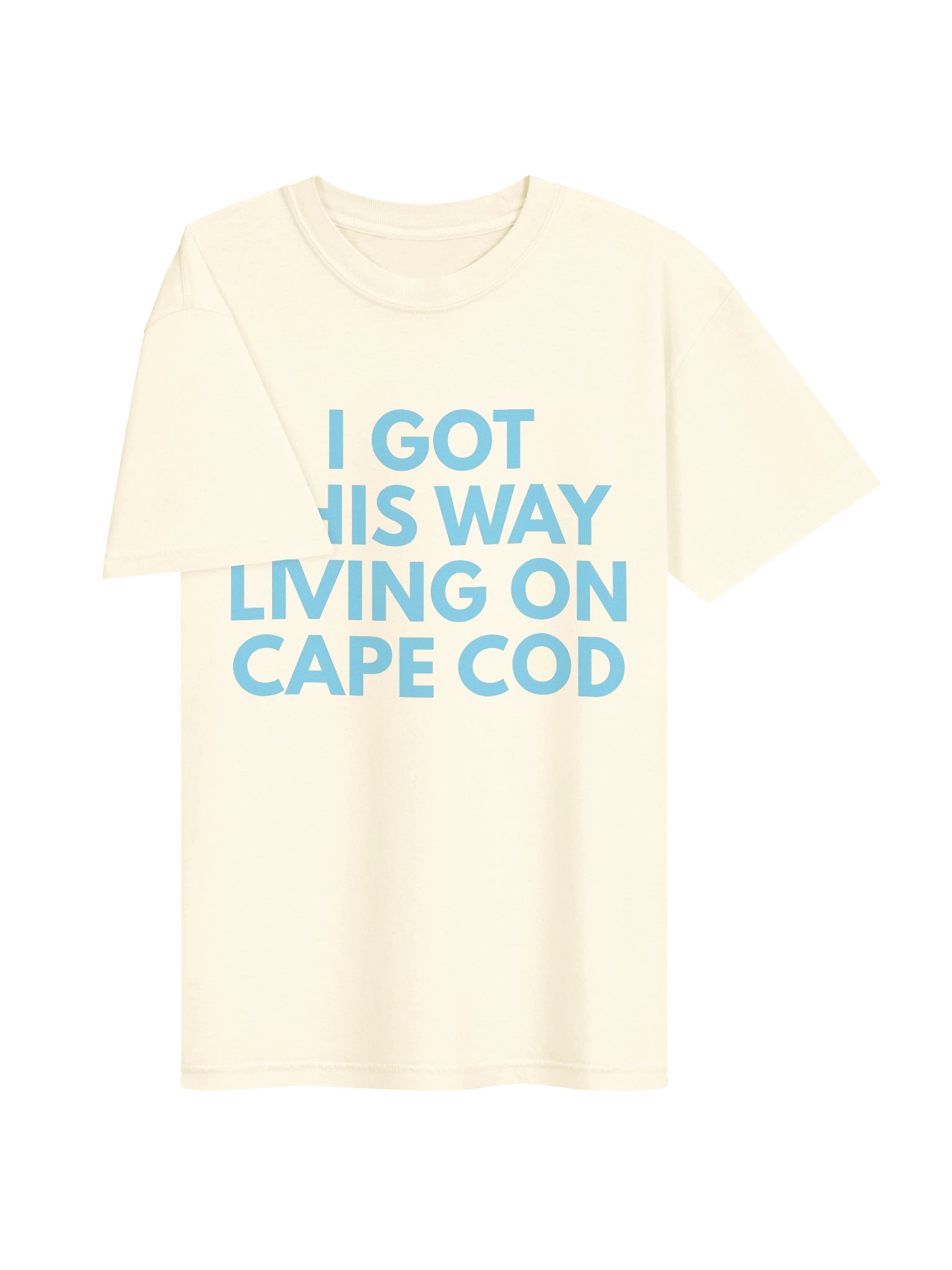 I Got This Way Living on Cape Cod T-Shirt product image (3)