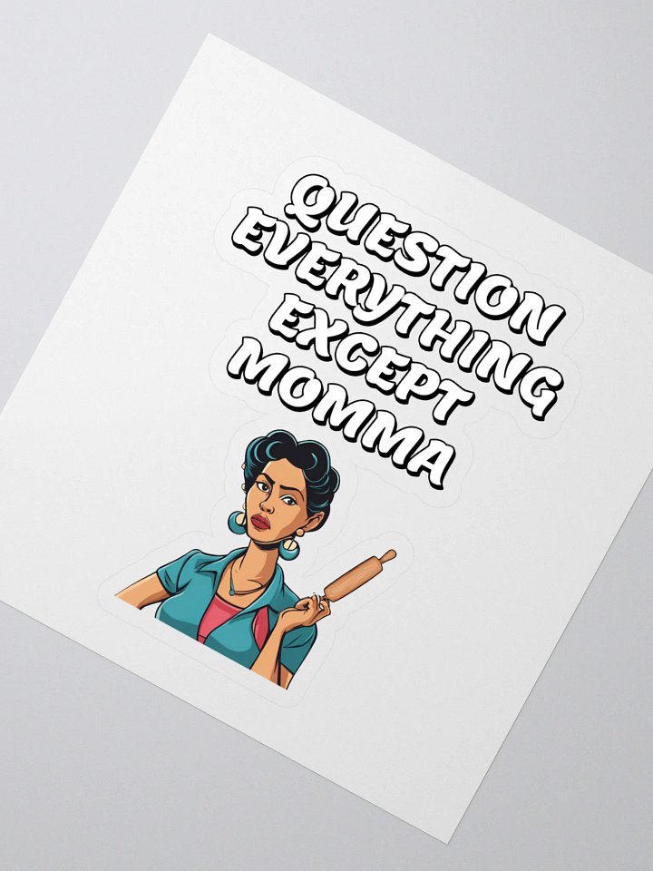 Question Everything Except Momma Funny Sticker product image (2)