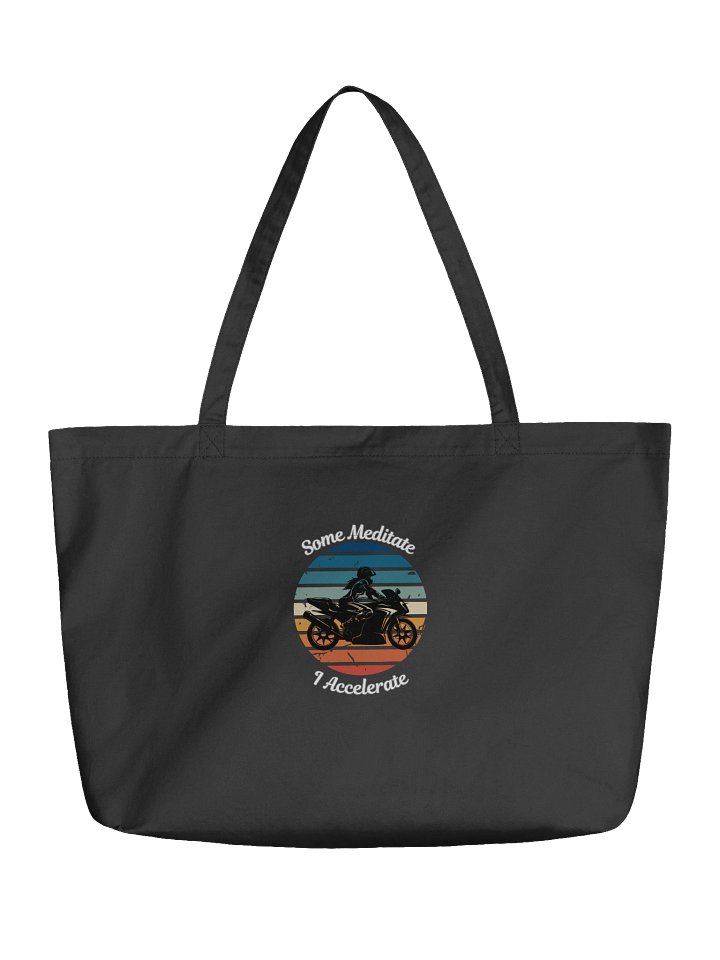 Some Meditate, I Accelerate – Organic Biker Tote Bag product image (1)