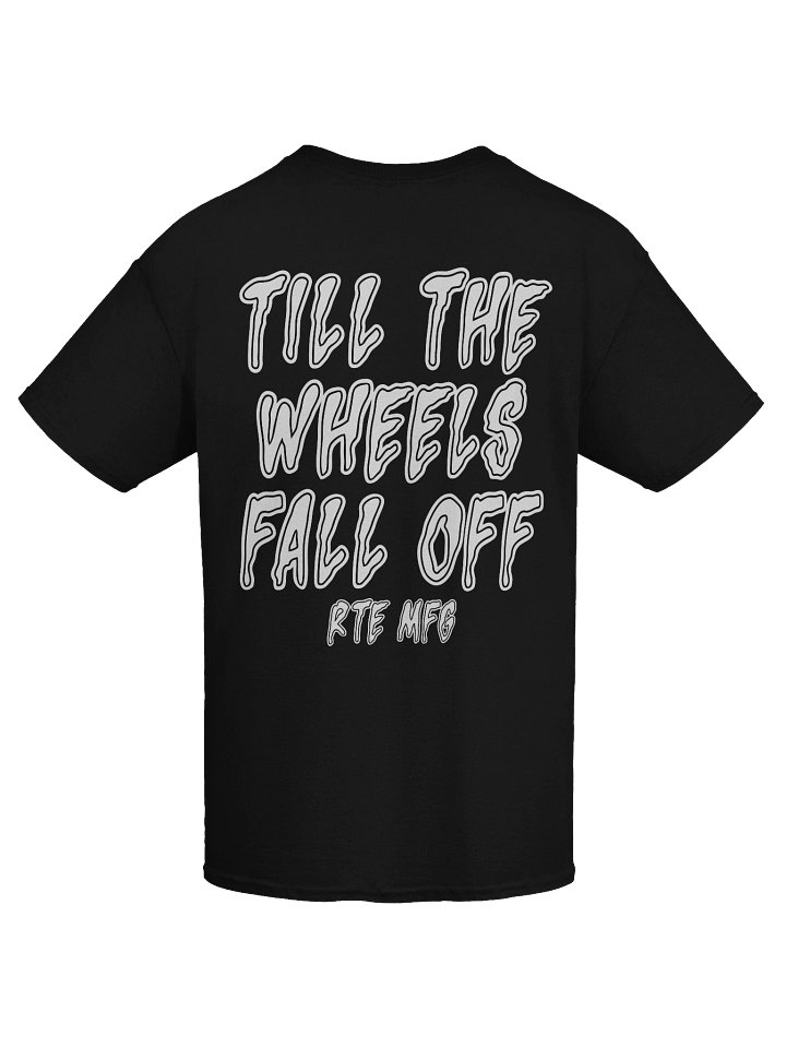 TILL THE WHEELS FALL OFF TEE product image (1)