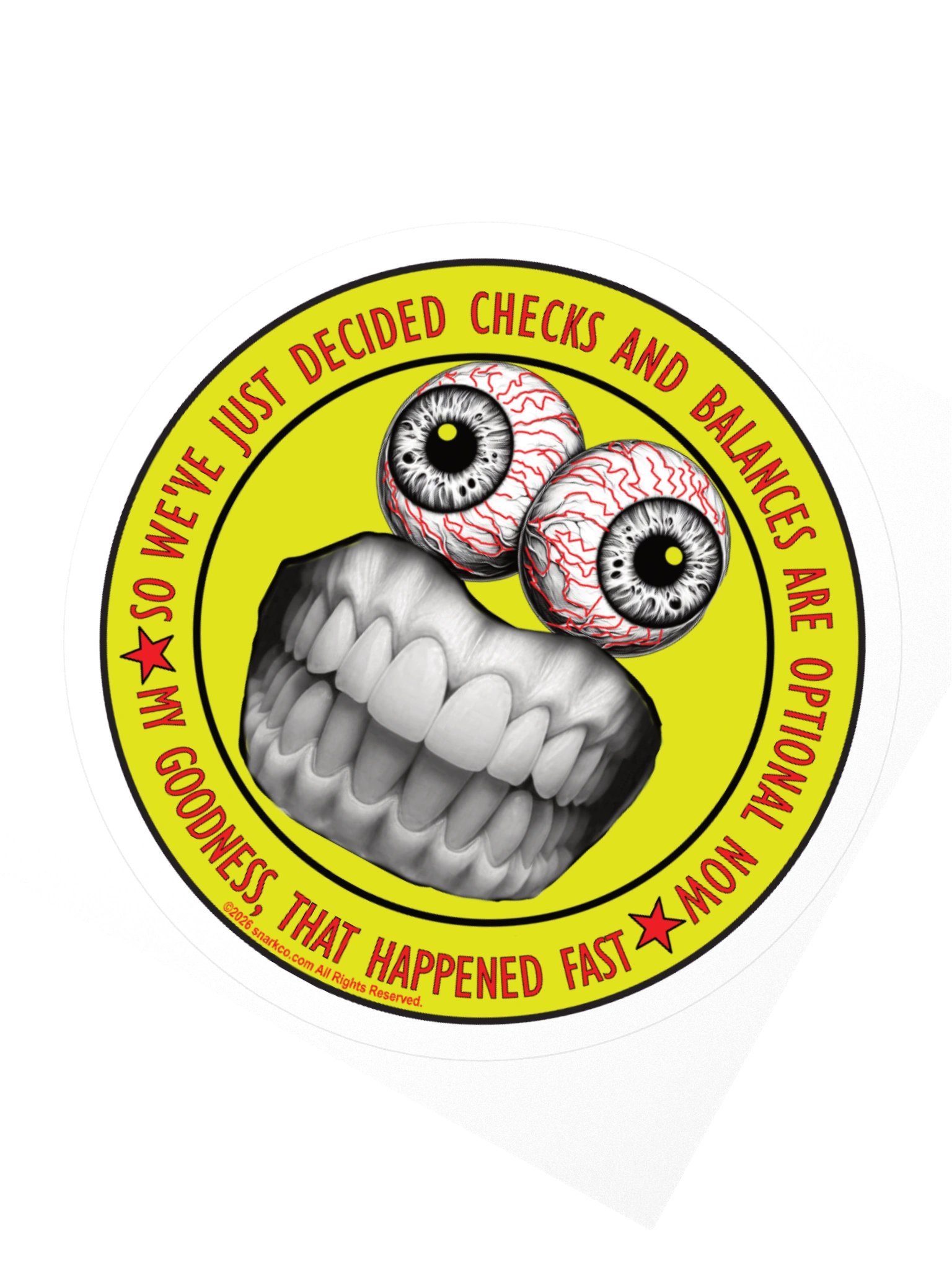 Funny Political Frazzle Face Sticker says: "So we've just decided checks and balances are option now. My goodness that was fast." product image (5)