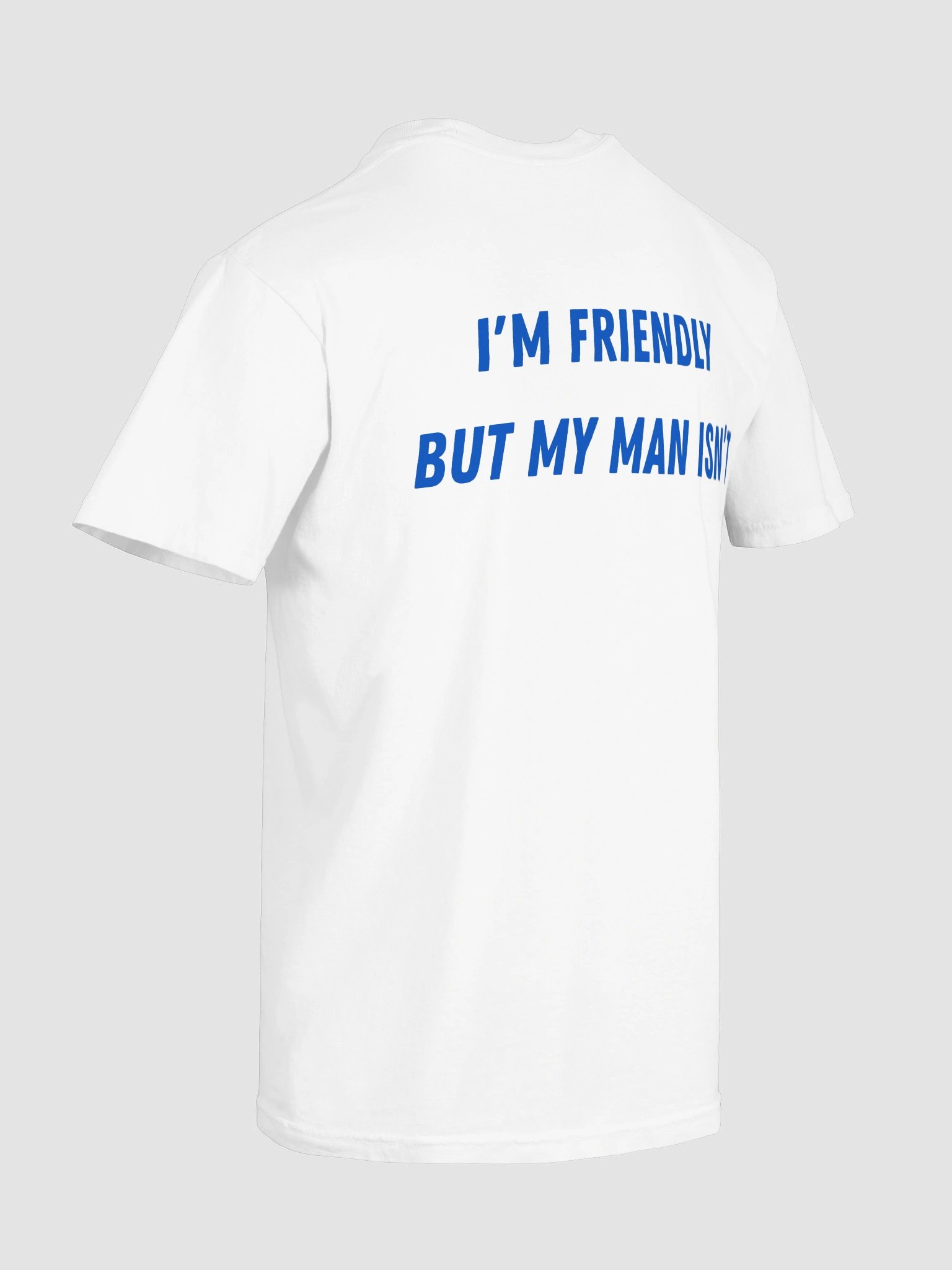 I'm Friendly But My Man Isn't T-shirt product image (9)