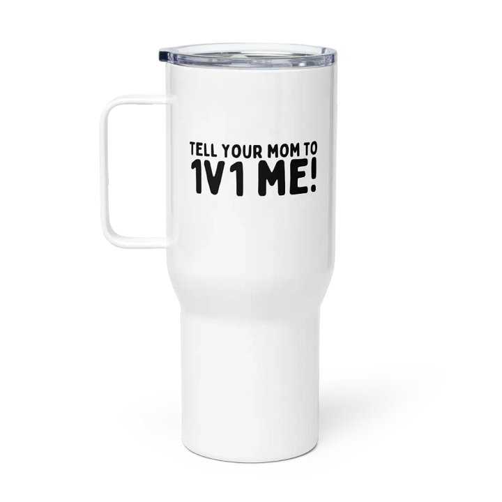 Tell your mom to 1v1 me product image (1)
