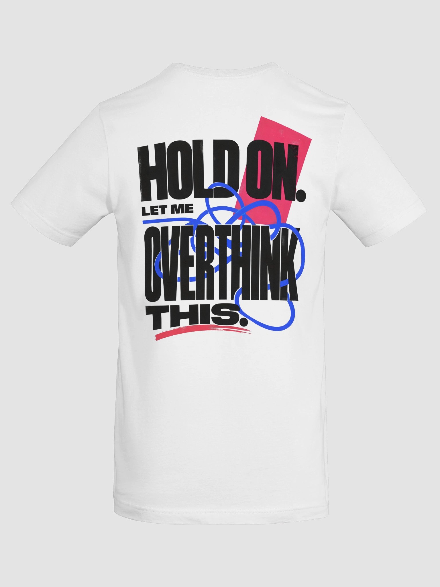 Hold On, Let Me Overthink This T-Shirt product image (6)