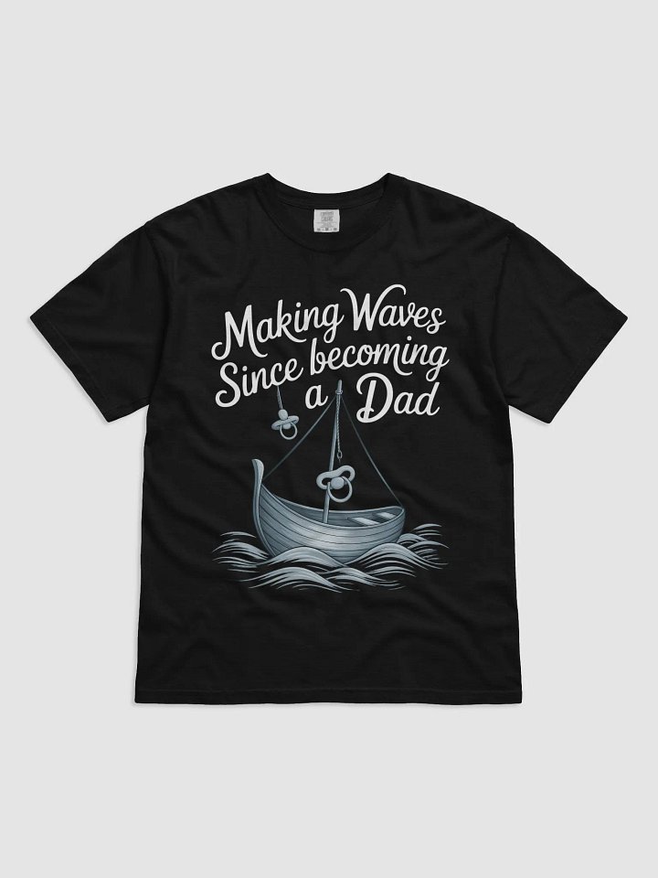 Making Waves Since Becoming a Dad - Nautical Fatherhood T-Shirt product image (1)