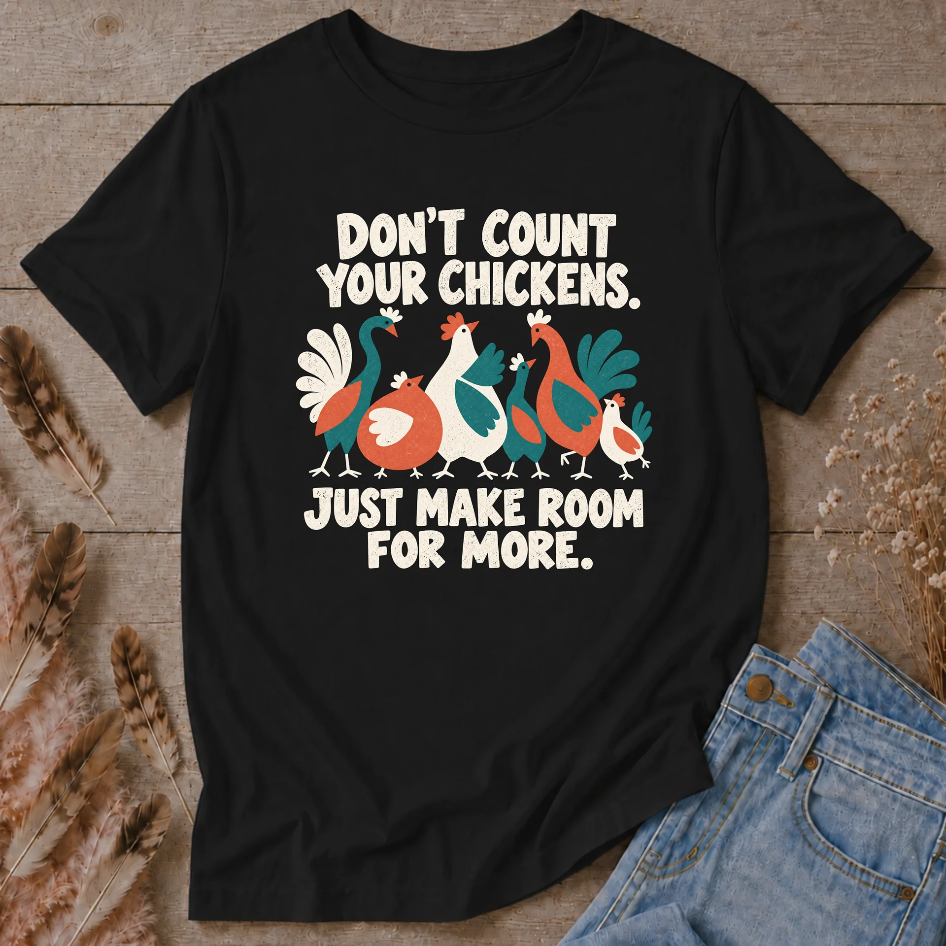 Don’t Count Your Chickens, Just Make Room for More T-Shirt product image (1)