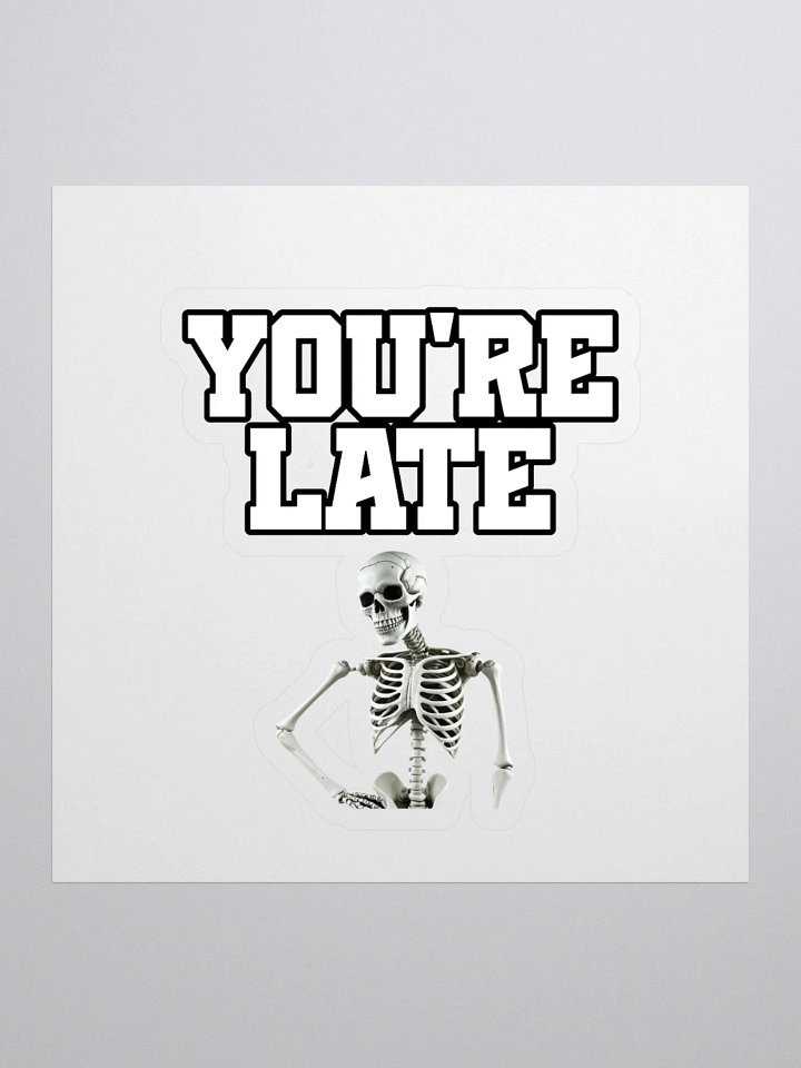 You're Late Funny Humorous Sticker product image (1)