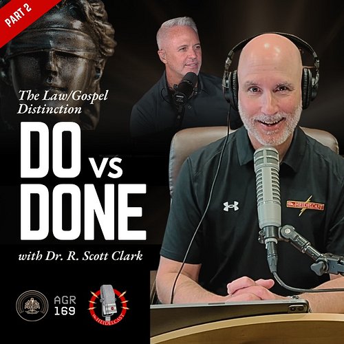 NEXT 𝘰𝑛 AGR: Do vs. Done - Part 2: The Law/Gospel Distinction with Dr. R. Scott Clark
Youtube: https://youtu.be/Xs5bxKk9JiI
S...
