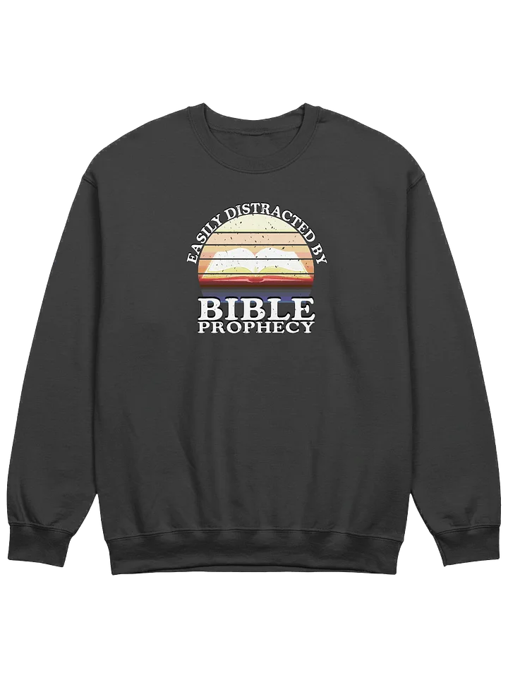 Easily Distracted By Bible Prophecy Sweatshirt product image (1)