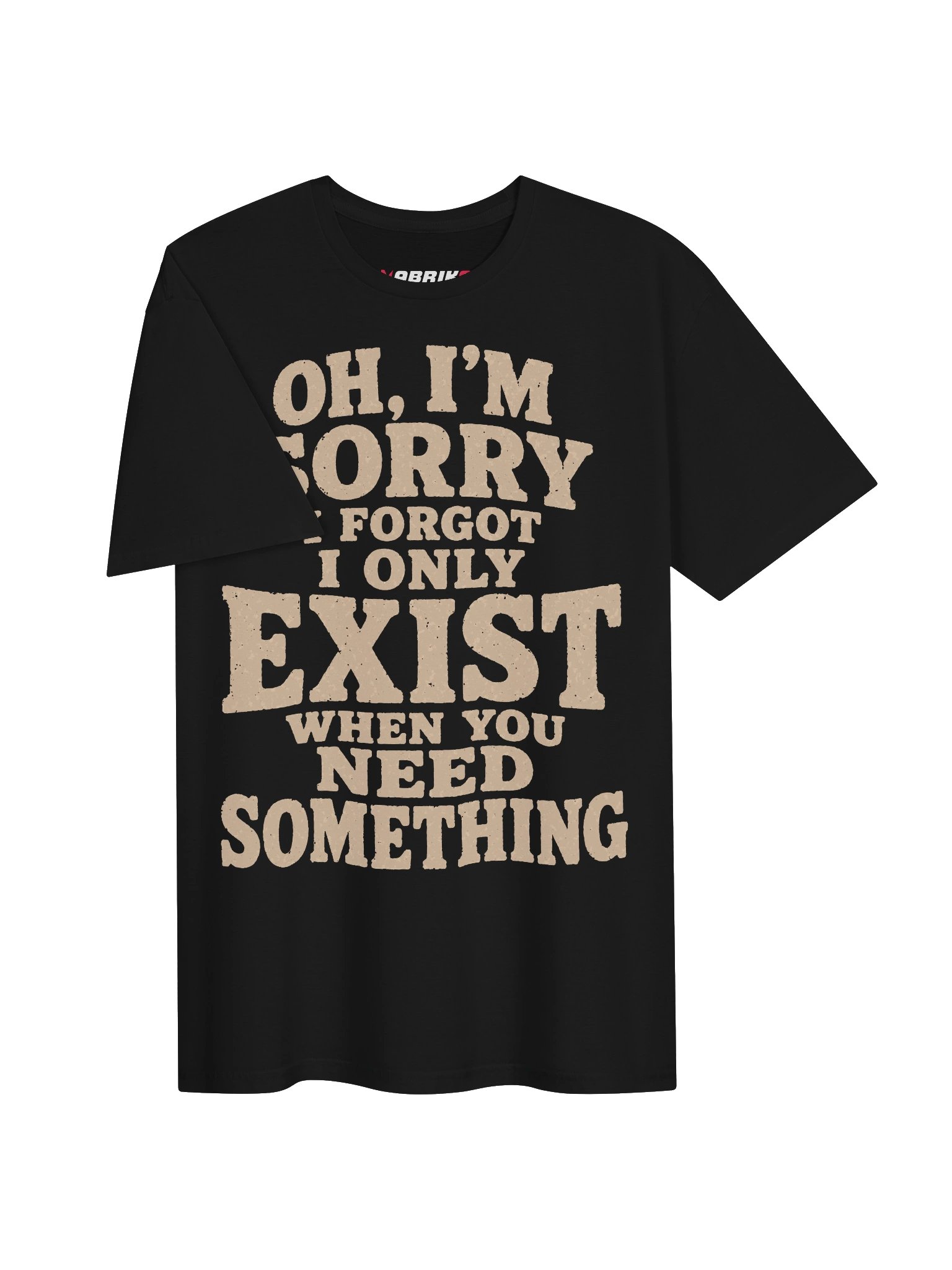 I Only Exist When You Need Something T-Shirt product image (13)