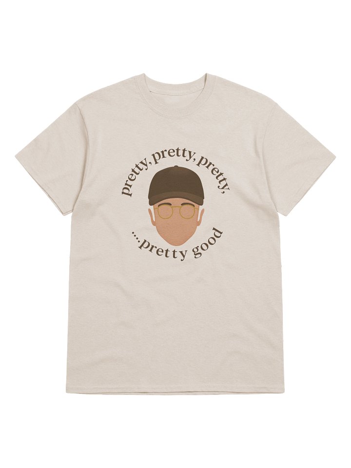 Pretty, Pretty Good T-Shirt product image (1)