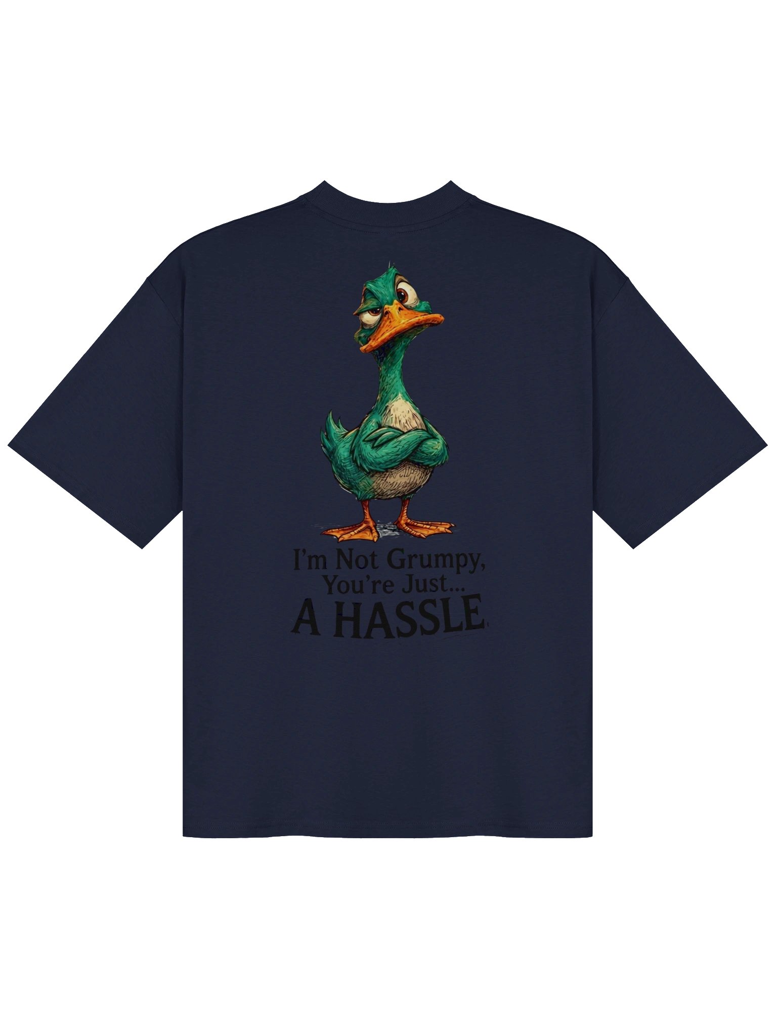 I'm Not Grumpy, You're Just A Hassle Funny Duck T-Shirt product image (8)
