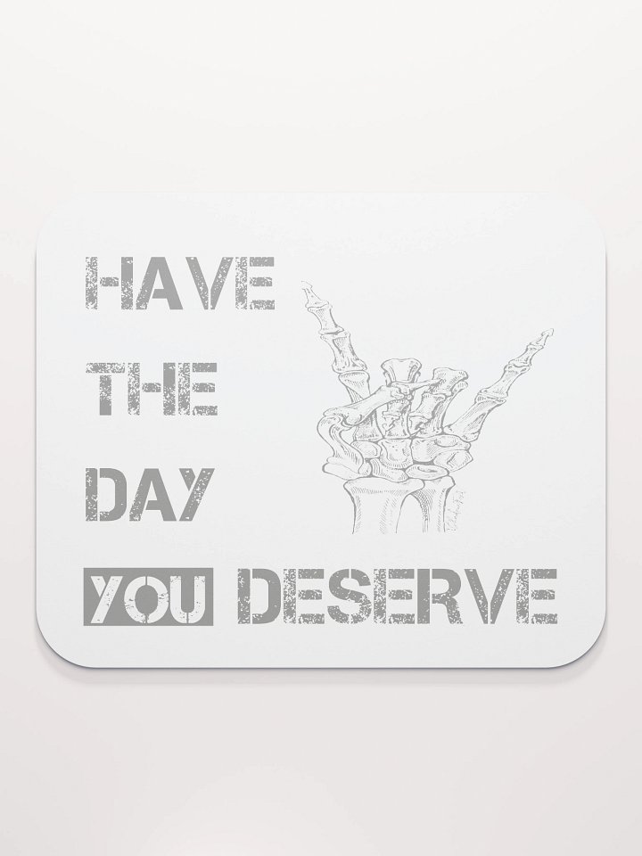 Day You Deserve Mouse Pad product image (2)