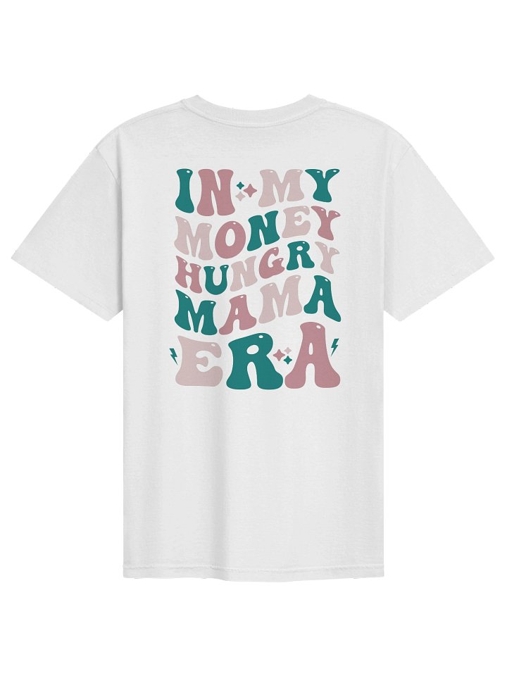In My Money Hungry Mama Era T Shirt product image (1)