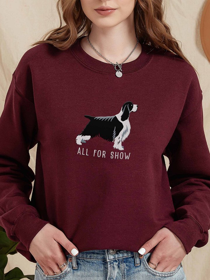 All For Show Sweatshirt (Embroidered) of an English Springer Spaniel(Black & White, Show Type) product image (2)