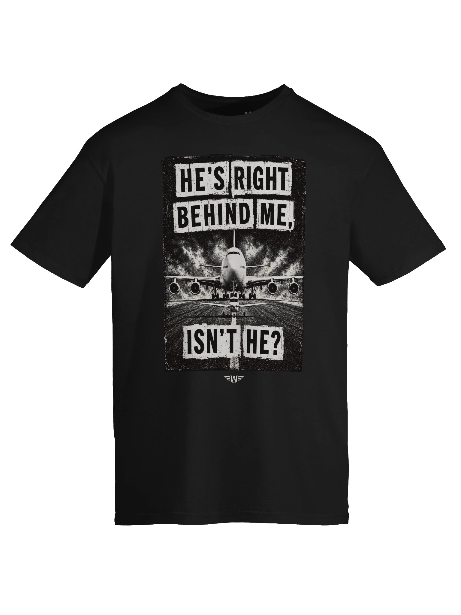 He's Right Behind Me, Isn't He? — Aviation Humour — Black Tee product image (9)
